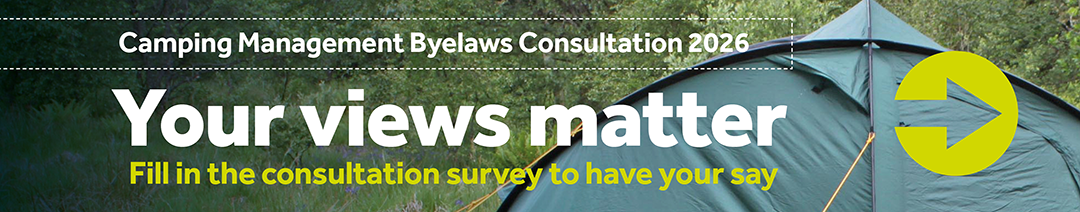 Your views matter. Fill in our Camping Management Byelaws Survey by clicking on this link. It will take you to a Microsoft Form.
